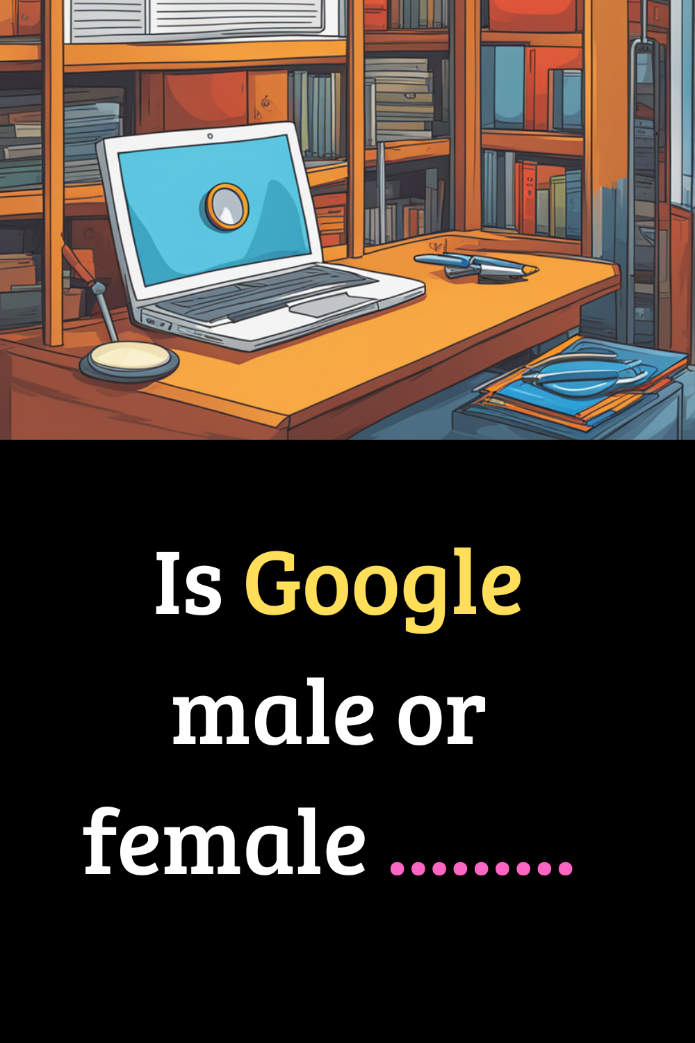 Is-Google-male-or-female